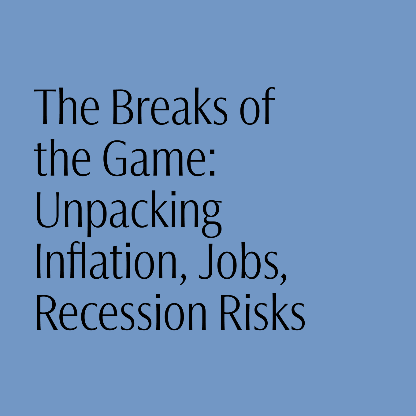 The Breaks of the Game: Unpacking inflation, jobs, recession risks Card Image