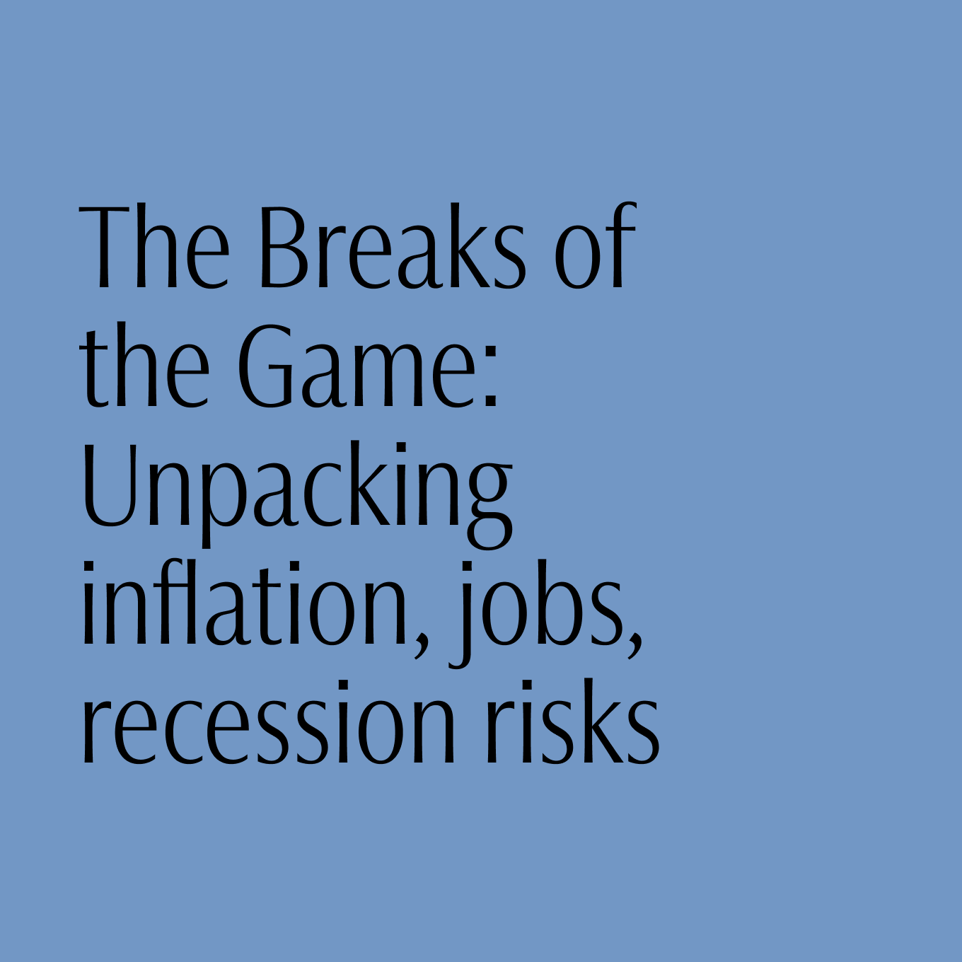 The Breaks of the Game: Unpacking inflation, jobs, recession risks Card Image